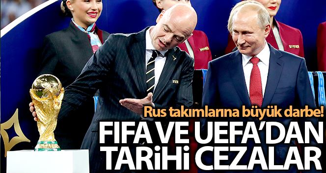UEFA, Rus takımlarını FIFA ve UEFA organizasyonlarından men etti