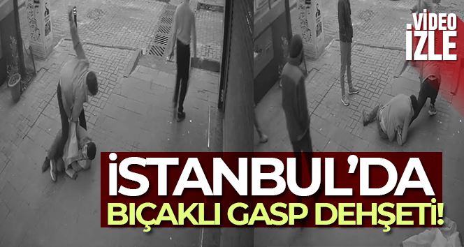 İstanbul’da bıçaklı gasp dehşeti kamerada: Darp edildi, bıçaklandı, gaspçının bacağına sarıldı