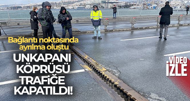 Unkapanı Köprüsü, bağlantı noktasındaki ayrılma nedeniyle trafiğe kapatıldı