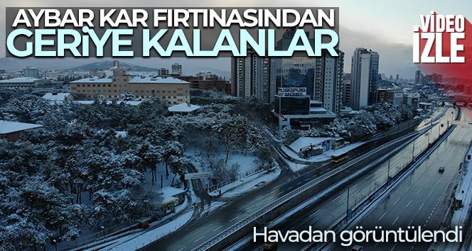 İstanbul’da Aybar kar fırtınasından geriye kalanlar havadan görüntülendi
