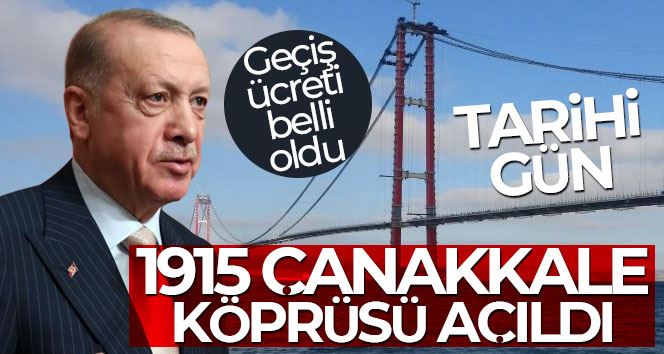 1915 Çanakkale köprüsü açıldı! Cumhurbaşkanı Erdoğan