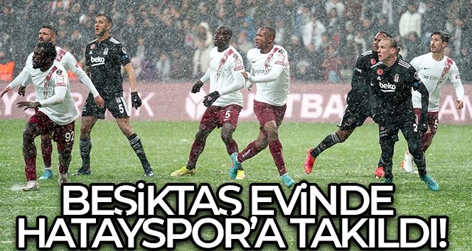 Spor Toto Süper Lig: Beşiktaş: 1 - Hatayspor: 1 (Maç sonucu)