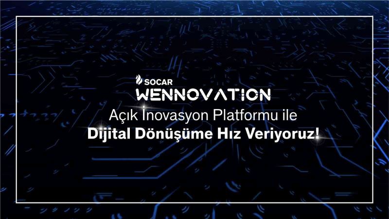 SOCAR Türkiye’den Açık İnovasyon Platformu: SOCAR Wennovation
