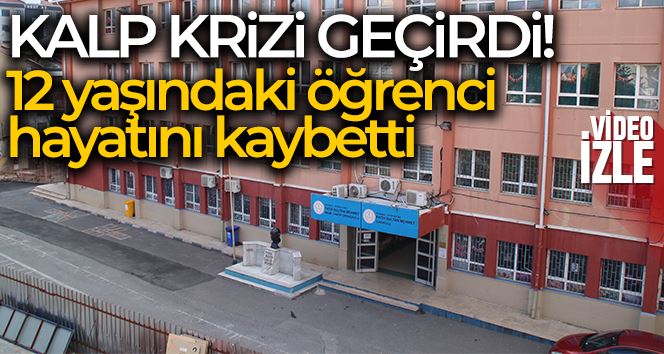 Eyüpsultan’da okulda kalp krizi geçiren öğrenci hayatını kaybetti