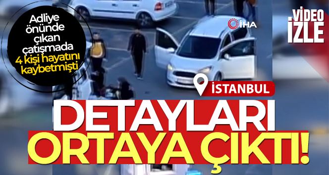 Küçükçekmece’de 4 kişinin hayatını kaybettiği çatışmanın detayları ortaya çıktı