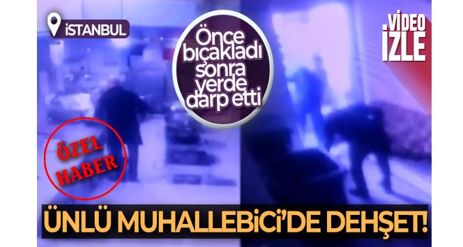 Taksim’de ünlü muhallebicide dehşet anları: Önce bıçakladı, sonra yerde darp etti