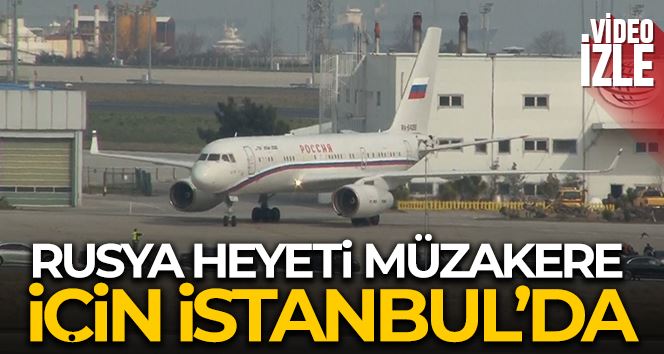 Rusya heyetini taşıyan uçak Atatürk Havaliman