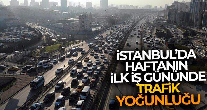 İstanbul’da haftanın ilk iş gününde trafik yüzde 60’ı buldu