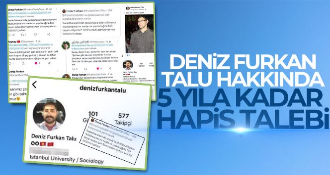 Deniz Furkan Talu hakkında 5 yıla kadar hapis talebi