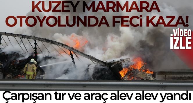 Tuzla’da otomobil tıra çarptı, çarpışmanın ardından tır ve otomobil alev alev yandı