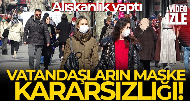 İstanbul’da vatandaşın maske kararsızlığı