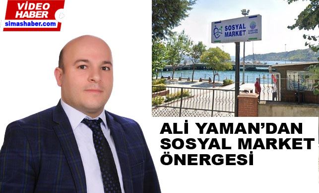 Ak Partili Meclis Üyesi Ali Yaman’dan Sosyal Market Önergesi 