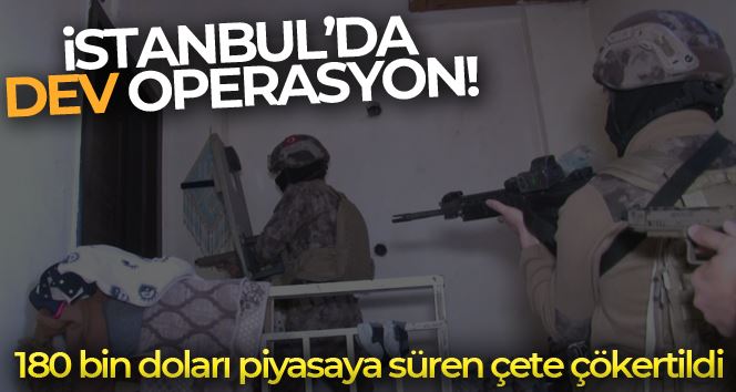 İstanbul’da sahte dolar basan çeteye operasyon