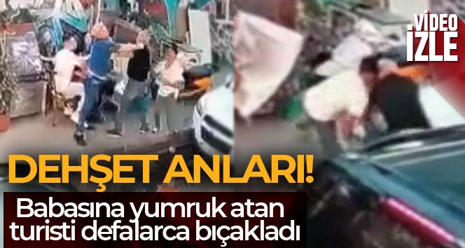 İstanbul’da dehşet anları kamerada: Babasına yumruk atan Ukraynalı turisti defalarca bıçakladı