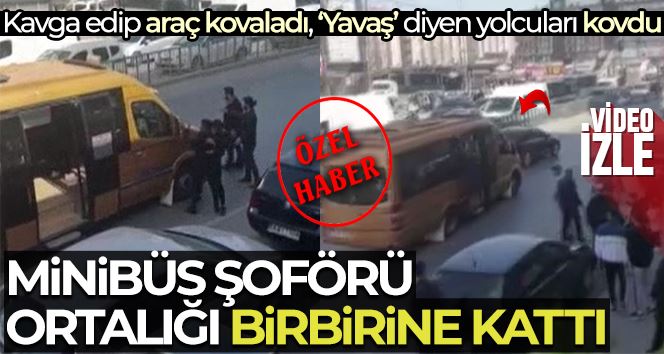 Minibüs şoförü kavga edip araç kovaladı, “Yavaş” diyen yolcuları küfür ederek kovdu