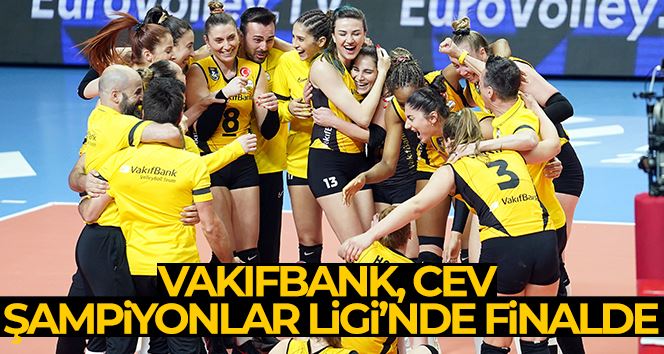 VakıfBank, CEV Şampiyonlar Ligi’nde finalde