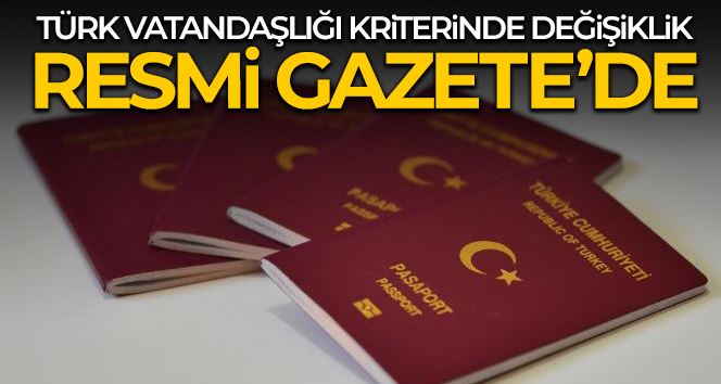 Türk Vatandaşlığı Kanununun uygulanmasına yönelik yönetmelikte değişiklik Resmi Gazete