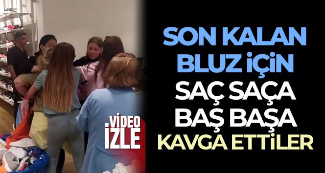 Son kalan bluz için  saç saça baş başa kavga ettiler