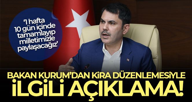 Bakan Kurum’dan kira düzenlemesiyle ilgili açıklama