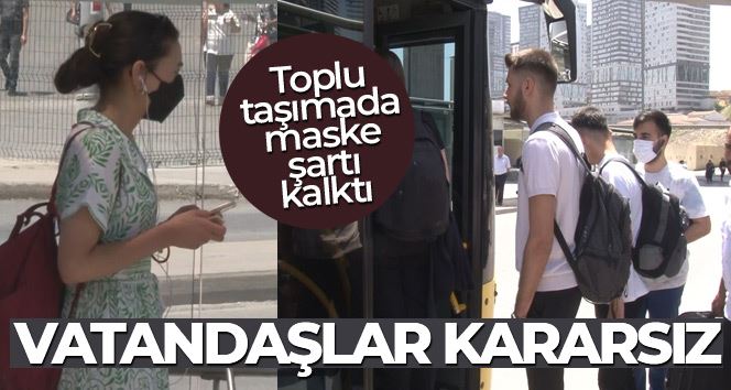 İstanbul’da toplu taşımada vatandaşların maske kararsızlığı