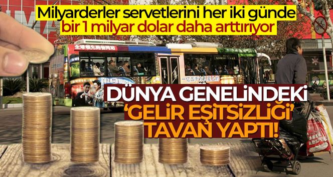 Dünya genelindeki ‘gelir eşitsizliği’ tavan yaptı