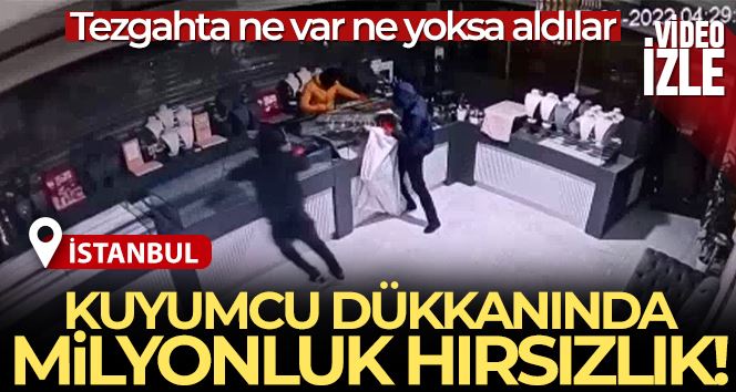 Beykoz’da milyonluk kuyumcu soygunu kamerada