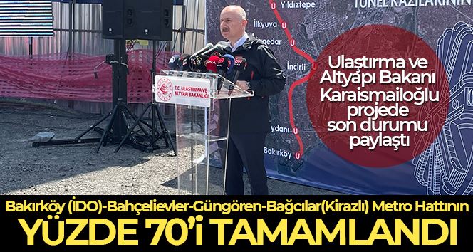 Bakırköy (İDO)-Bahçelievler-Güngören-Bağcılar(Kirazlı) Metro Hattının yüzde 70’i tamamlandı