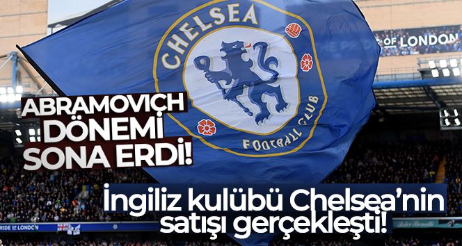 İngiliz kulübü Chelsea’nin satışı gerçekleşti