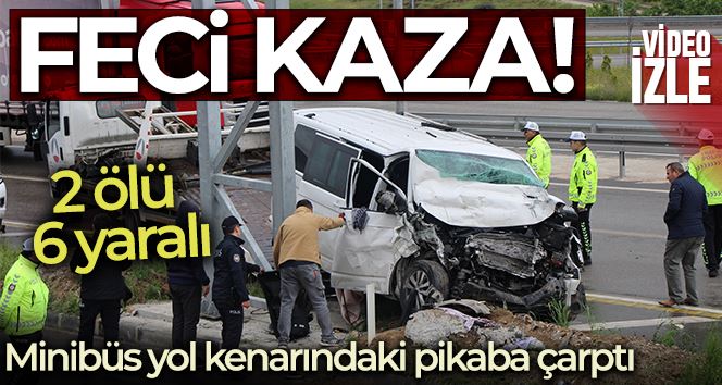 Amasya’da minibüs yol kenarındaki pikaba çarptı: 2 ölü, 6 yaralı