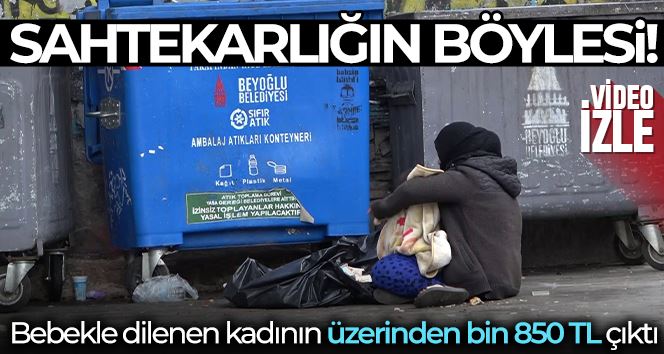 Kucağındaki bebekle dilenen kadının üzerinden bin 850 TL çıktı