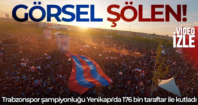 Trabzonspor’un İstanbul’daki Şampiyonluk kutlamasını 50 saniyeyle özetledi