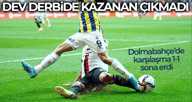 Spor Toto Süper Lig: Beşiktaş: 1 - Fenerbahçe: 1 (Maç sonucu)