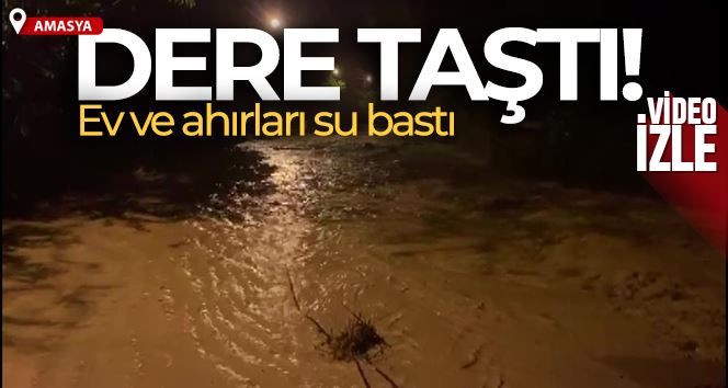 Amasya’da Kumluk Deresi taştı, ev ve ahırları su bastı