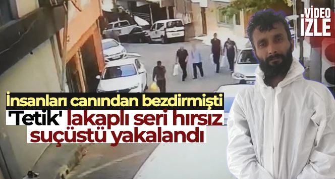 İstanbul’da “Tetik” lakaplı seri hırsız suçüstü yakalandı