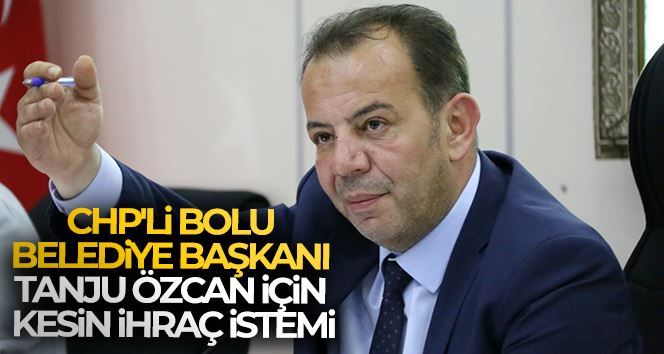Bolu Belediye Başkanı Tanju Özcan için kesin ihraç istemi
