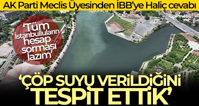 AK Parti Meclis Üyesinden İBB’ye Haliç cevabı