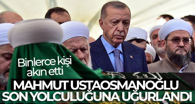 Mahmut Ustaosmanoğlu son yolculuğuna uğurlandı: Törene binlerce kişi katıldı