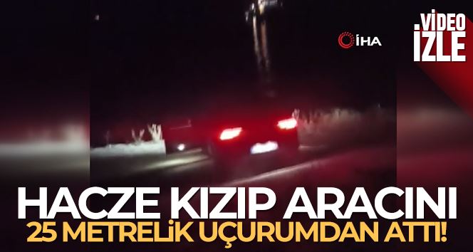 Hacze kızıp aracını 25 metrelik uçurumdan attı, o anları sosyal medya yayınladı