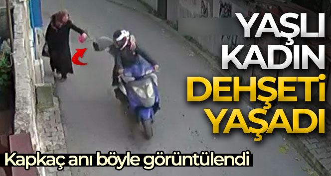 İstanbul’da yaşlı kadına kapkaç kamerada: Kadınları hedef alan çete çökertildi