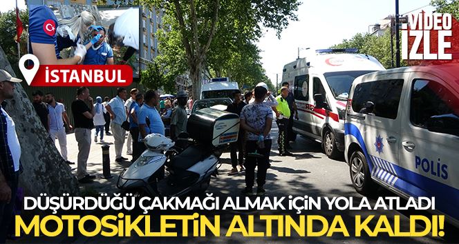 Düşürdüğü çakmağı almak için yola atlayan kişi motosikletin altında kaldı