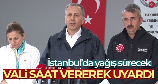 İstanbul Valisi Yerlikaya: “Şiddetli yağış uyarısı akşam 22.00’a kadar devam ediyor”