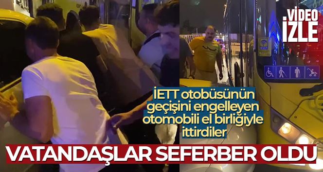 Sultanbeyli’de İETT otobüsünün geçişini engelleyen otomobili vatandaşlar el birliğiyle ittirdiler