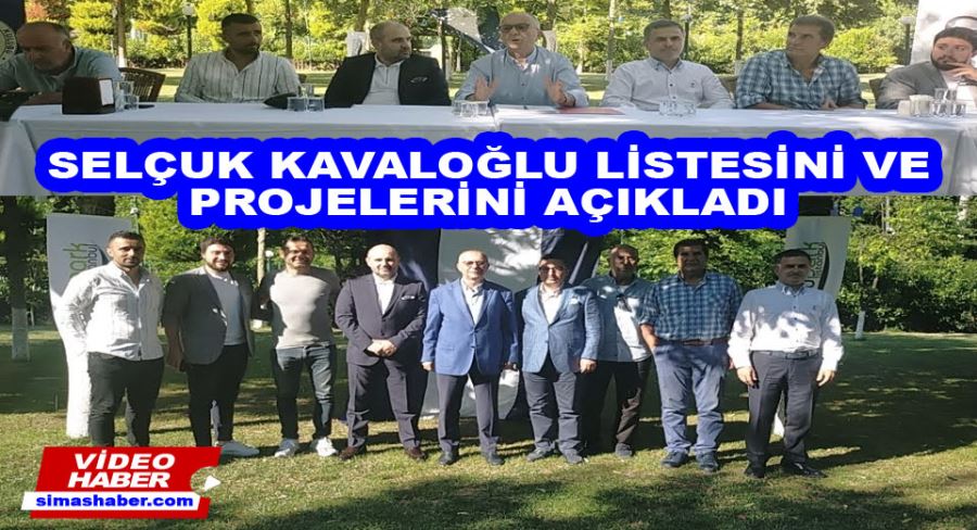 Selçuk Kavaloğlu Listesini ve Projelerini açıkladı