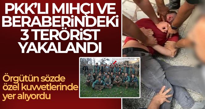 PKK’lı Mehdi Mıhçı ve beraberindeki 3 terörist yakalandı