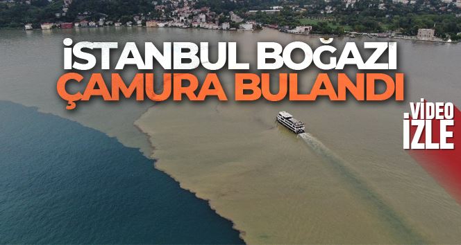 Sağanak yağış sonrası İstanbul Boğazı çamura bulandı