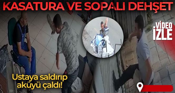 İstanbul’da kasatura ve sopalı dehşet kamerada: Ustaya saldırıp aküyü çaldı