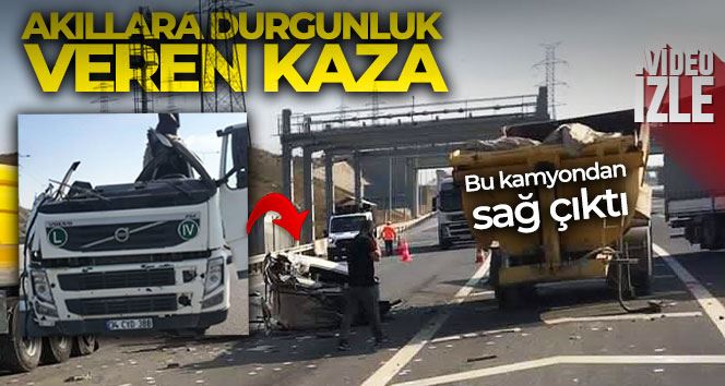 İstanbul’da akıllara durgunluk veren kaza; dorsesi ve kupası kopan kamyondan sağ çıktı