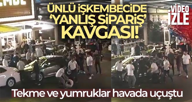 Ünlü işkembecide “yanlış sipariş” kavgası kamerada