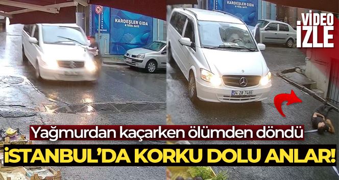 İstanbul’da dehşet anları kamerada: Yağmurdan kaçarken ölümden döndü