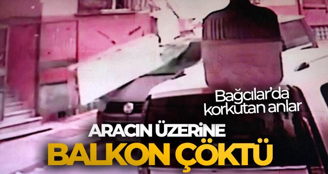 Bağcılar’da aracın üzerine balkon çöktü